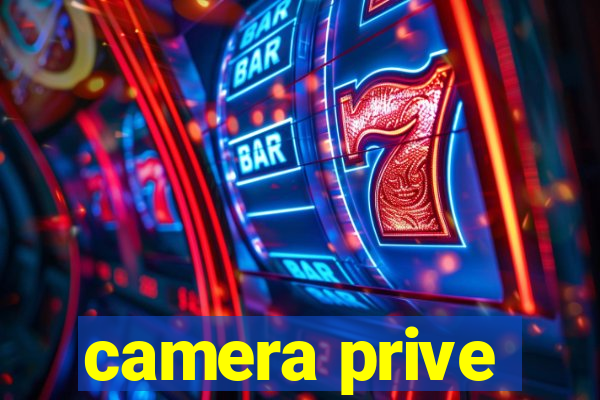 camera prive